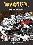 ePUB Wagner, the Wehr-Wolf von George W. M. Reynolds