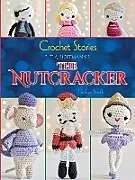 E-Book (epub) Crochet Stories: E. T. A. Hoffmann's The Nutcracker von Lindsay Smith