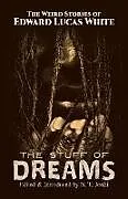 E-Book (epub) The Stuff of Dreams von Edward Lucas White
