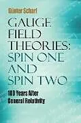 E-Book (epub) Gauge Field Theories: Spin One and Spin Two von Gunter Scharf