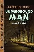 E-Book (epub) Underground Man von Gabriel De Tarde