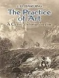 E-Book (epub) The Practice of Art: A Classic Victorian Treatise von J. D. Harding
