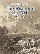 E-Book (epub) The Practice of Art: A Classic Victorian Treatise von J. D. Harding