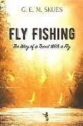 E-Book (epub) Fly Fishing: The Way of a Trout With a Fly von G. E. M. Skues