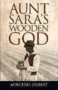 E-Book (epub) Aunt Sara's Wooden God von Mercedes Gilbert