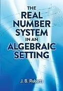 E-Book (epub) The Real Number System in an Algebraic Setting von J. B. Roberts