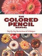 eBook (epub) The Colored Pencil Manual de Veronica Winters