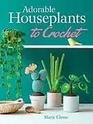 Kartonierter Einband Adorable Houseplants to Crochet von Marie Clesse