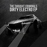 Thought Criminals CD Dirty Electro