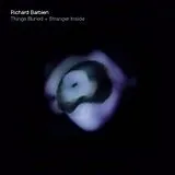 Richard Barbieri CD Things Buried / Stranger Inside