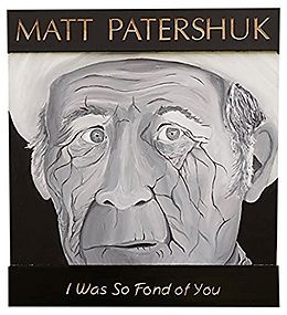 Matt Patershuk CD I Was So Fond Of You