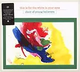 Choir of Young Believers CD This Is For The White In Your Eyes