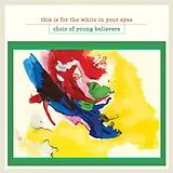 Choir Of Young Believers Vinyl This Is For The White In Your Eyes