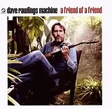 Dave Machine Rawlings CD A Friend Of A Friend