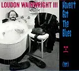 Loudon Wainwright III CD Haven'T Got The Blues (Yet)