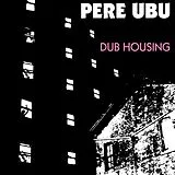 Pere Ubu Vinyl Dub Housing