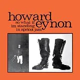 Howard Eynon CD So What If I'm Standing In Apricot Jam