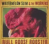 Watermelon Slim CD Bull Goose Rooster