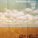 Born Without Bones LP (Vinyl) Say Hello (Vinyl)