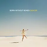 Born Without Bones LP (analog) Dancer