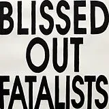 Blissed Out Fatalists LP (analog) Blissed Out Fatalists