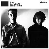 The Servants LP (Vinyl) Small Time + Hey Hey We're The Manqués