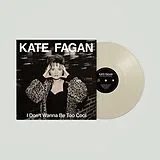 Kate Fagan LP (analog) I Don T Wanna Be Too Cool (milky Clear Vinyl)