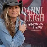 Danni Leigh CD Walkin' On A Wire