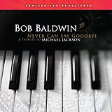 Baldwin,Bob Vinyl Never Can Say Goodbye (tribute To Michael Jackson)