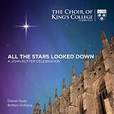 Choir Of King's College, hyde Daniel, britten Synfon CD All The Stars Looked Down: A John Rutter Celebrati