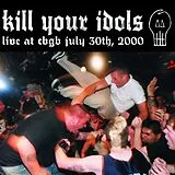 Kill Your Idols Vinyl Live @ Cbgb July 30th,2000 (yellow)