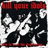 Kill Your Idols CD This Is Just The Beginning...
