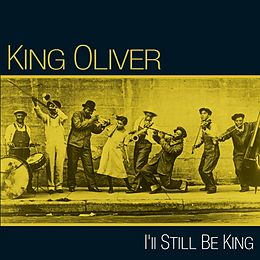 King Oliver CD I'll Still Be King