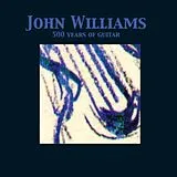 John Williams CD 500 Years Of Guitar
