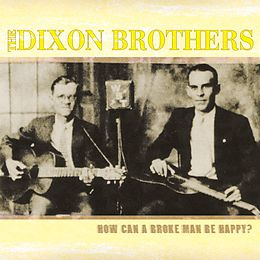 Dixon Brothers CD How Can A Broke Man Be Happy