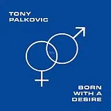 Tony Palkovic LP (analog) Born With A Desire (indies Only)
