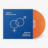 Tony Palkovic LP (analog) Born With A Desire (translucent Sunset Orange,Ind