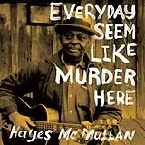 Hayes McMullan CD Everyday Seem Like Murder Here