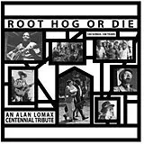 Alan Lomax LP (analog) Root Hog Or Die - 100 Years, 100 Songs