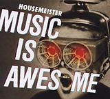 Housemeister CD Music Is Awesome