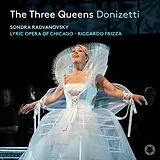 Sondra/Frizza,R/Ly Radvanovsky CD The Three Queens