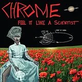Chrome LP (Vinyl) Feel Like A Scientist