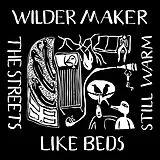 Wilder Maker Vinyl The Streets Like Beds Still Warm
