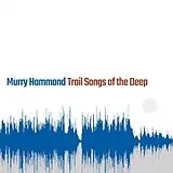 Hammond,Murry Vinyl Trail Songs Of The Deep