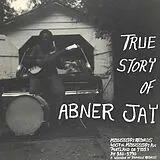 Abner Jay LP (analog) True Story Of Abner Jay