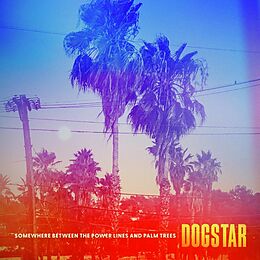 Dogstar Vinyl Somewhere Between The Power Lines And Palm Trees