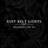 Rust Belt Lights CD Religion & My Ex