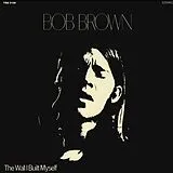 Bob Brown CD The Wall I Built Myself