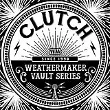 Clutch Vinyl The Weathermaker Vault Series Vol. I