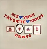 Dawes Vinyl All Your Favorite Bands